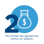 Muestra un icono en color azul que muestra el número 2 y una imagen de una bolsa de dinero con el símbolo de dólar, acompañada del texto No tomar las ganancias como un salario.