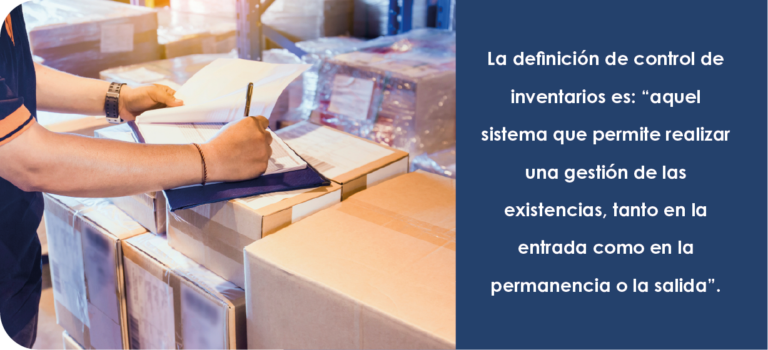 La definición de control de inventarios es: “aquel sistema que permite realizar una gestión de las existencias, tanto en la entrada como en la permanencia o la salida